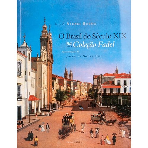 O Brasil do Século XIX na Coleção Fadel