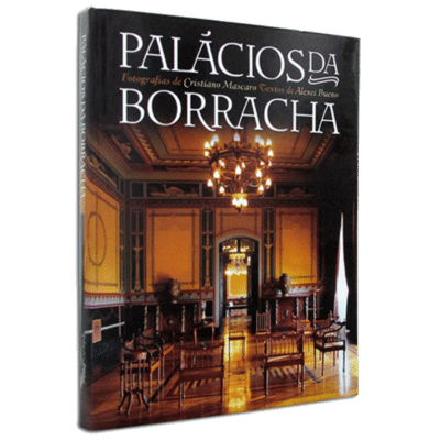 Palácios da Borracha Arquitetura na Belle Époque Amazônica – por Marta Fadel
